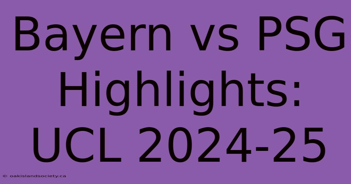 Bayern Vs PSG Highlights: UCL 2024-25