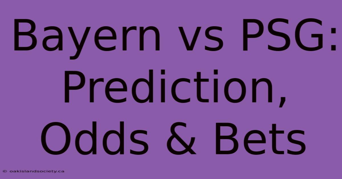 Bayern Vs PSG: Prediction, Odds & Bets