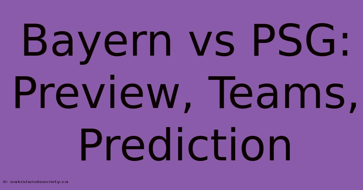 Bayern Vs PSG: Preview, Teams, Prediction