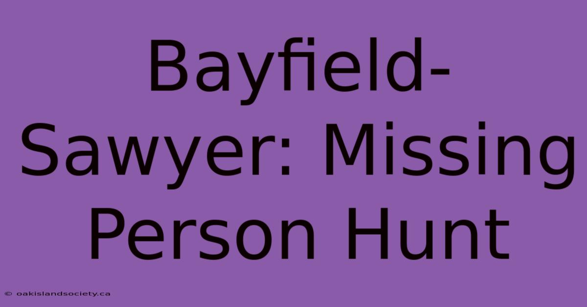 Bayfield-Sawyer: Missing Person Hunt