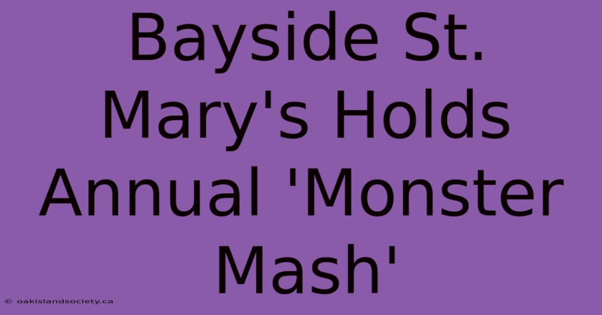 Bayside St. Mary's Holds Annual 'Monster Mash' 