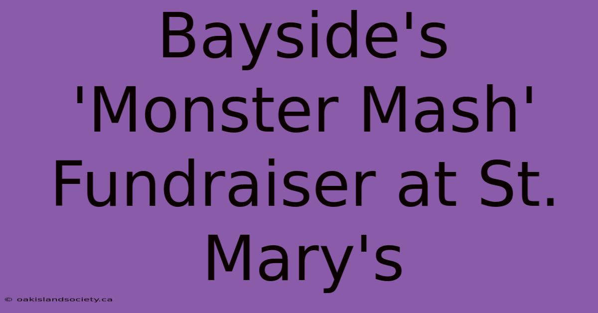 Bayside's 'Monster Mash' Fundraiser At St. Mary's