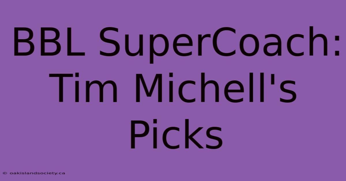 BBL SuperCoach: Tim Michell's Picks