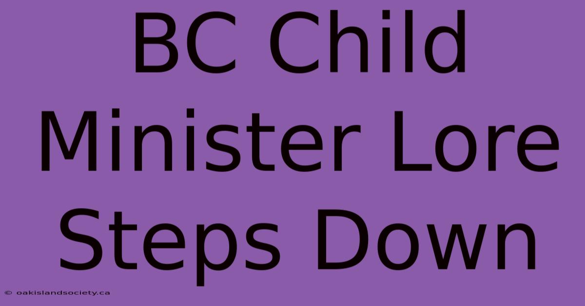 BC Child Minister Lore Steps Down