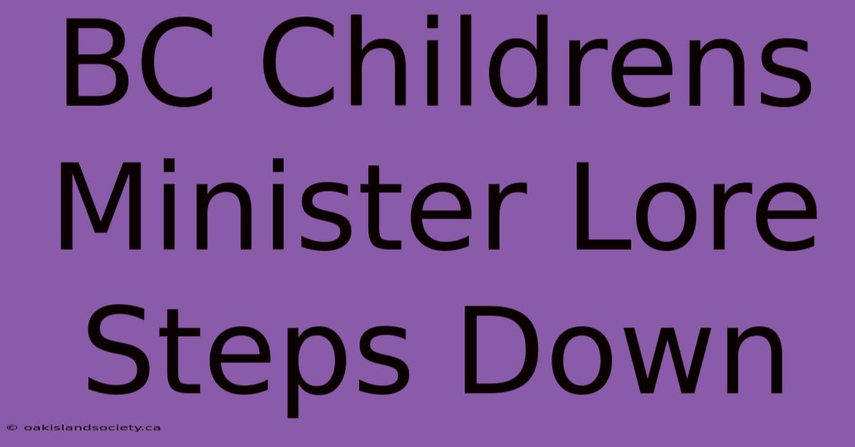 BC Childrens Minister Lore Steps Down