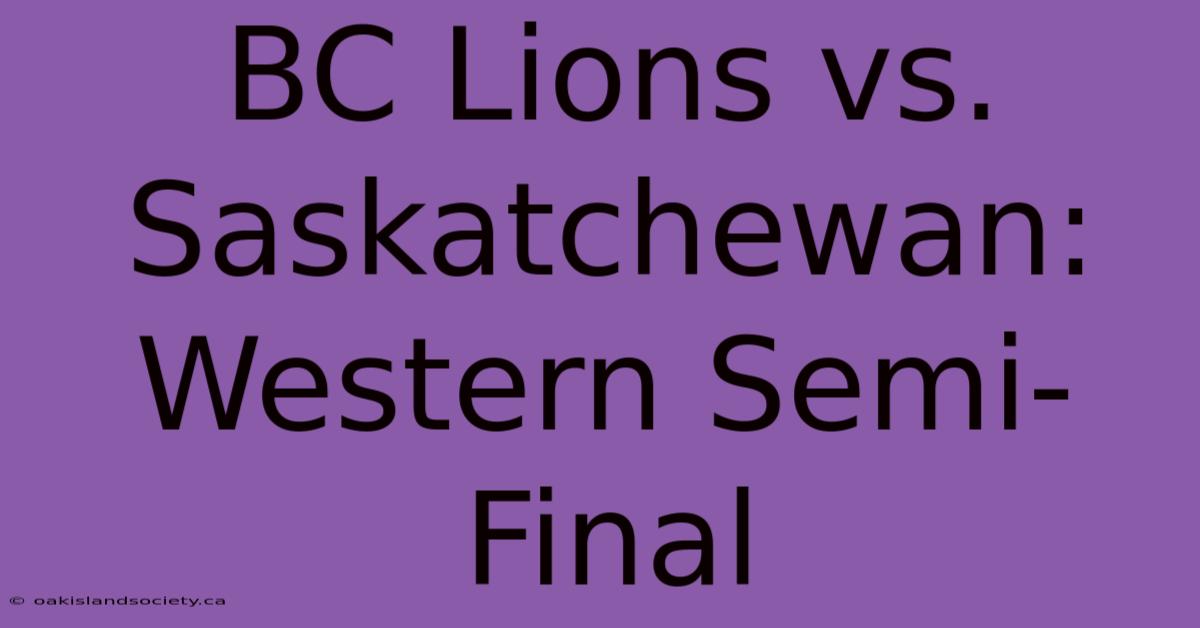 BC Lions Vs. Saskatchewan: Western Semi-Final