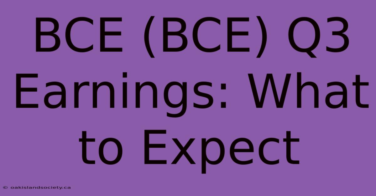 BCE (BCE) Q3 Earnings: What To Expect