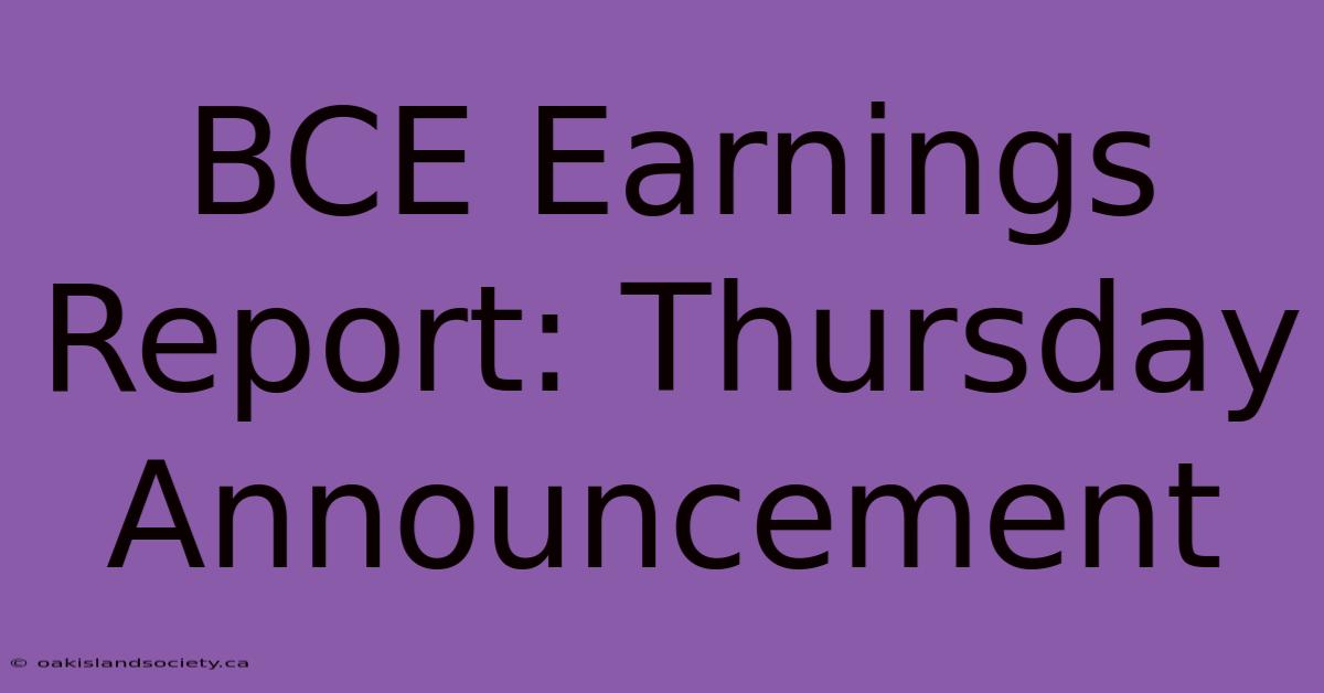 BCE Earnings Report: Thursday Announcement