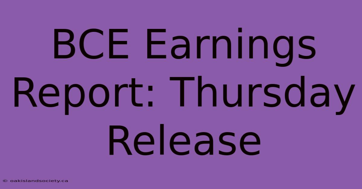 BCE Earnings Report: Thursday Release