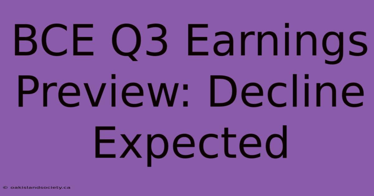 BCE Q3 Earnings Preview: Decline Expected