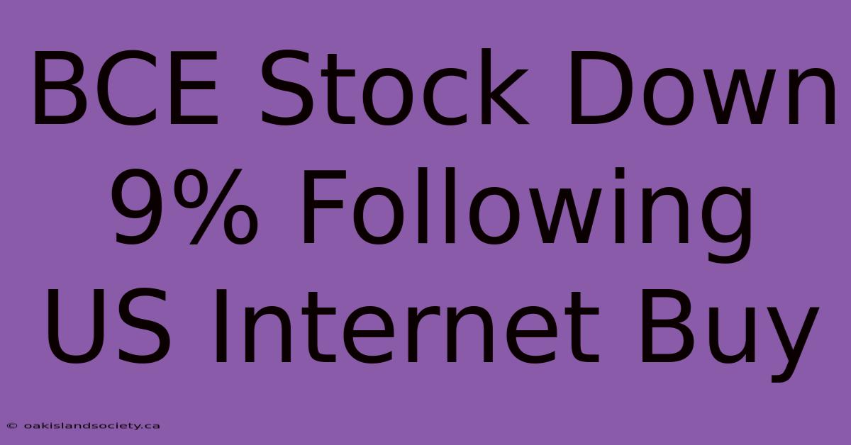 BCE Stock Down 9% Following US Internet Buy