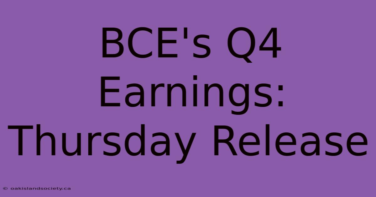 BCE's Q4 Earnings: Thursday Release 