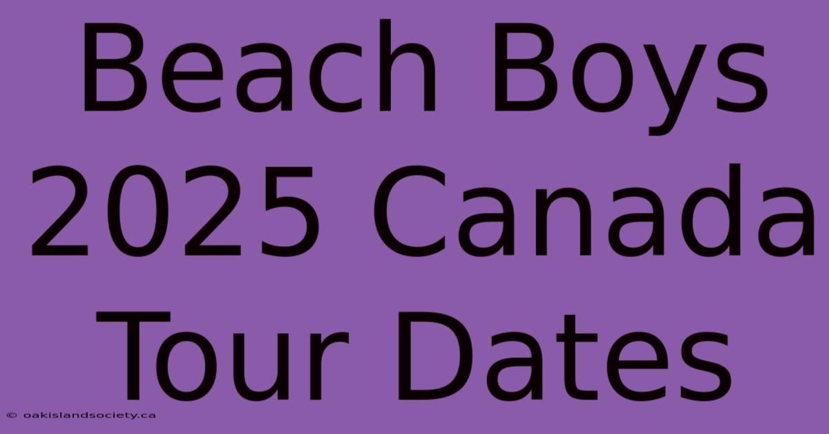 Beach Boys 2025 Canada Tour Dates