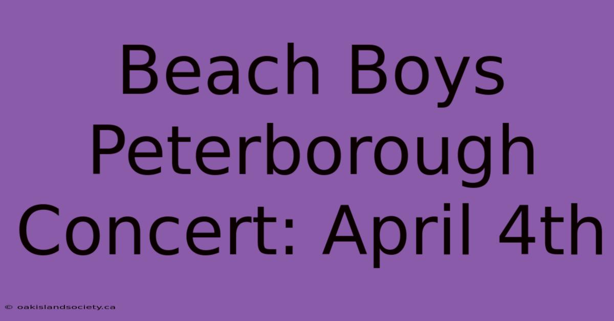 Beach Boys Peterborough Concert: April 4th