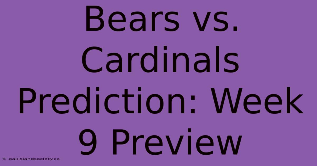 Bears Vs. Cardinals Prediction: Week 9 Preview