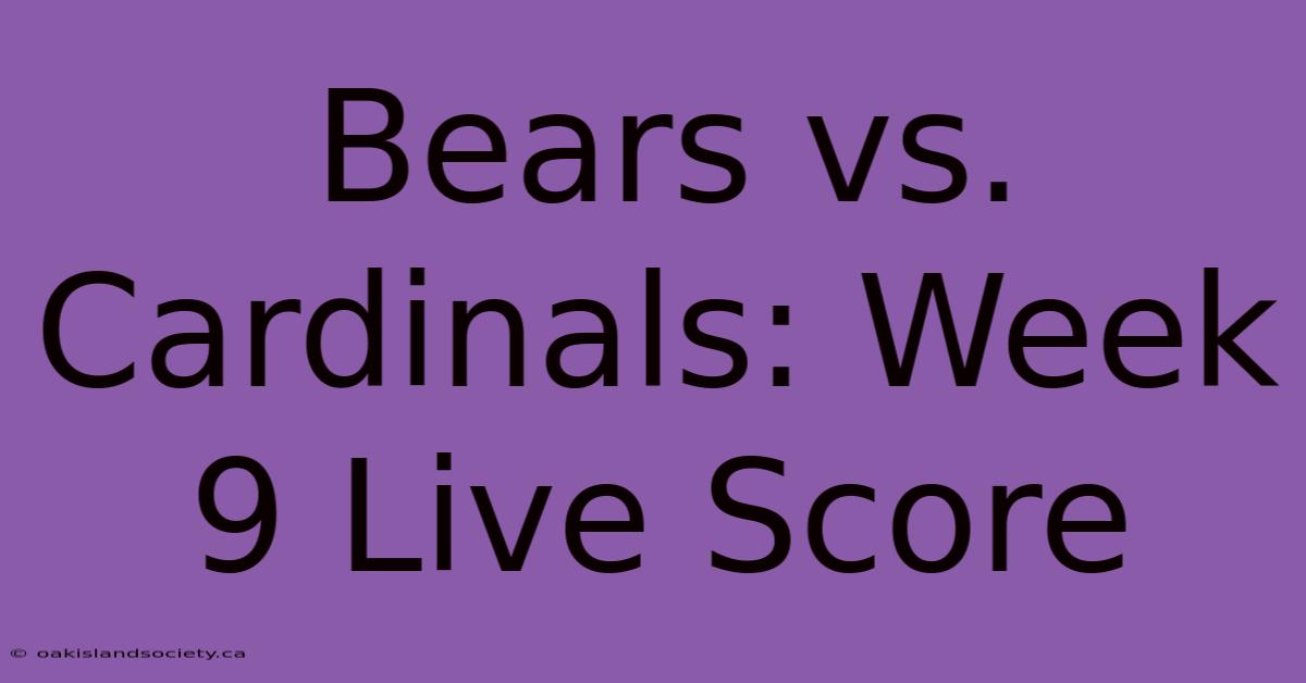 Bears Vs. Cardinals: Week 9 Live Score