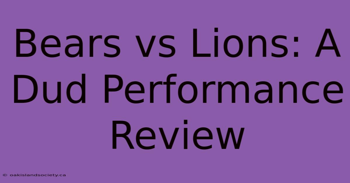 Bears Vs Lions: A Dud Performance Review