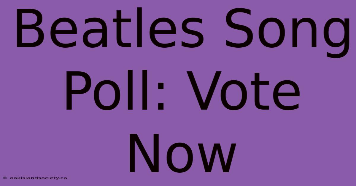 Beatles Song Poll: Vote Now