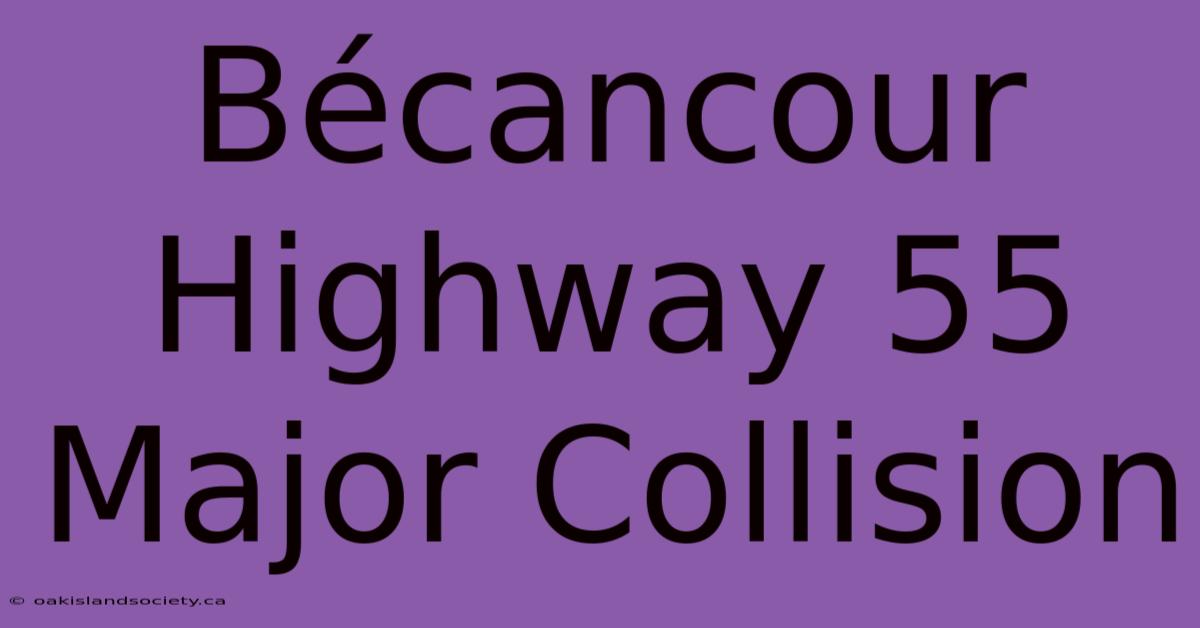 Bécancour Highway 55 Major Collision