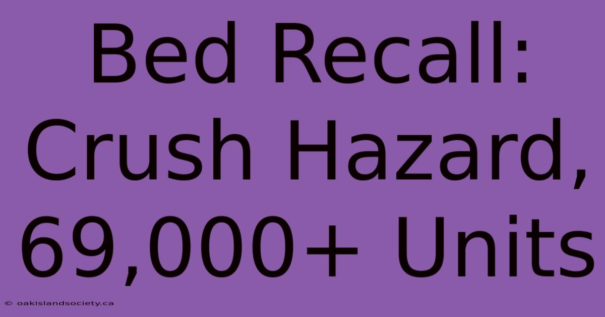 Bed Recall: Crush Hazard, 69,000+ Units