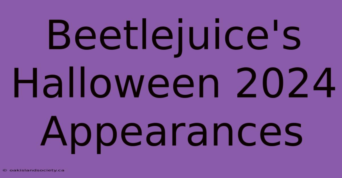 Beetlejuice's Halloween 2024 Appearances 