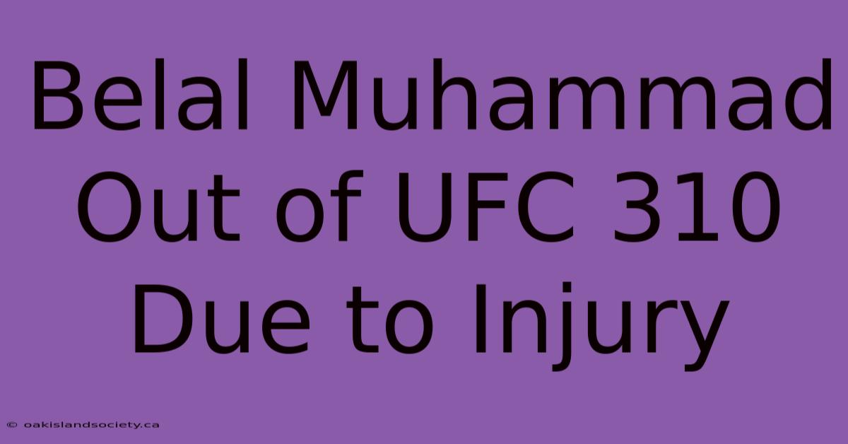 Belal Muhammad Out Of UFC 310 Due To Injury