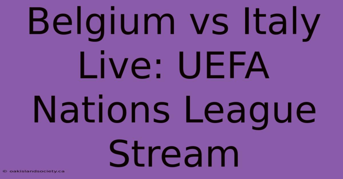 Belgium Vs Italy Live: UEFA Nations League Stream 