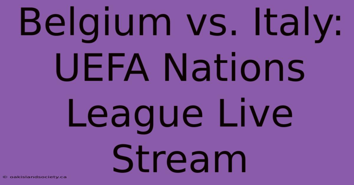 Belgium Vs. Italy: UEFA Nations League Live Stream