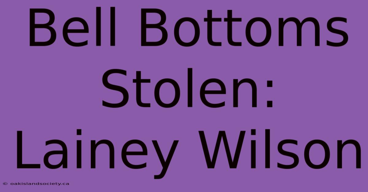 Bell Bottoms Stolen: Lainey Wilson