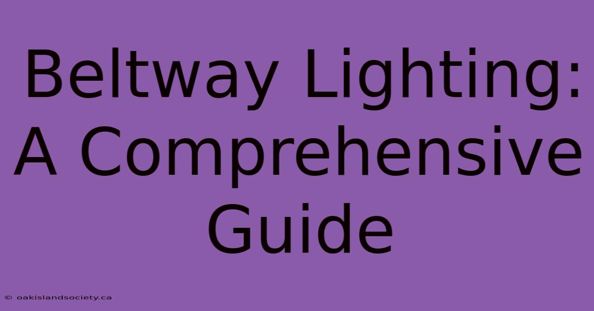 Beltway Lighting: A Comprehensive Guide