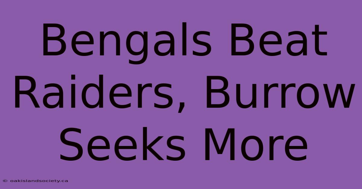 Bengals Beat Raiders, Burrow Seeks More