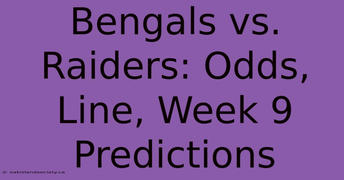 Bengals Vs. Raiders: Odds, Line, Week 9 Predictions