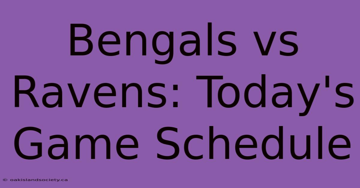 Bengals Vs Ravens: Today's Game Schedule 