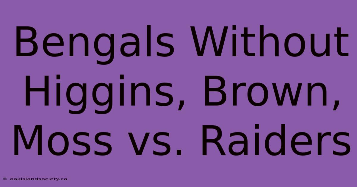 Bengals Without Higgins, Brown, Moss Vs. Raiders