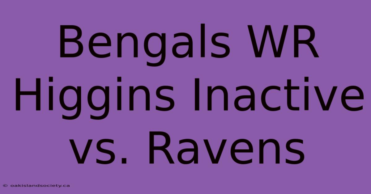 Bengals WR Higgins Inactive Vs. Ravens