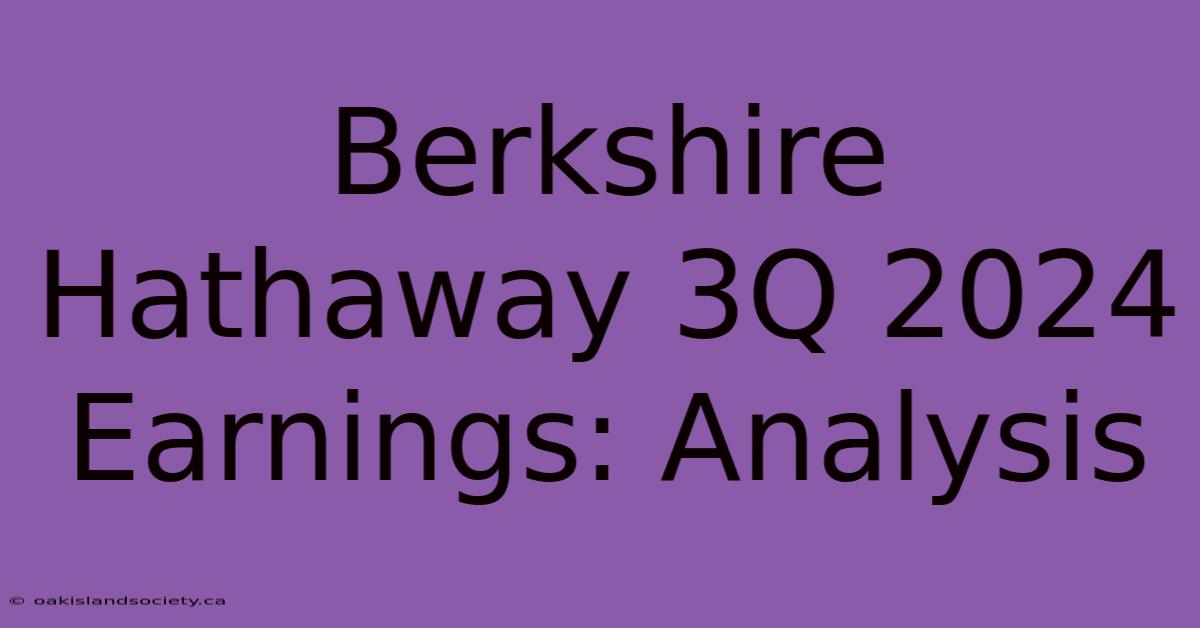 Berkshire Hathaway 3Q 2024 Earnings: Analysis