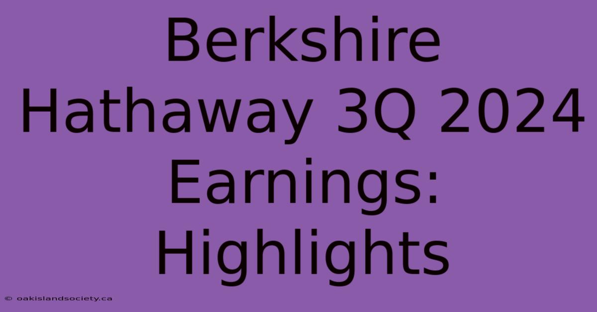 Berkshire Hathaway 3Q 2024 Earnings: Highlights