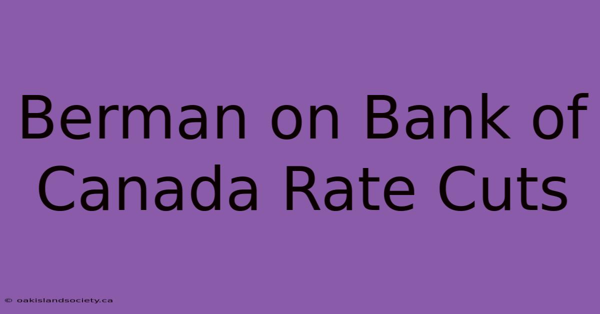 Berman On Bank Of Canada Rate Cuts