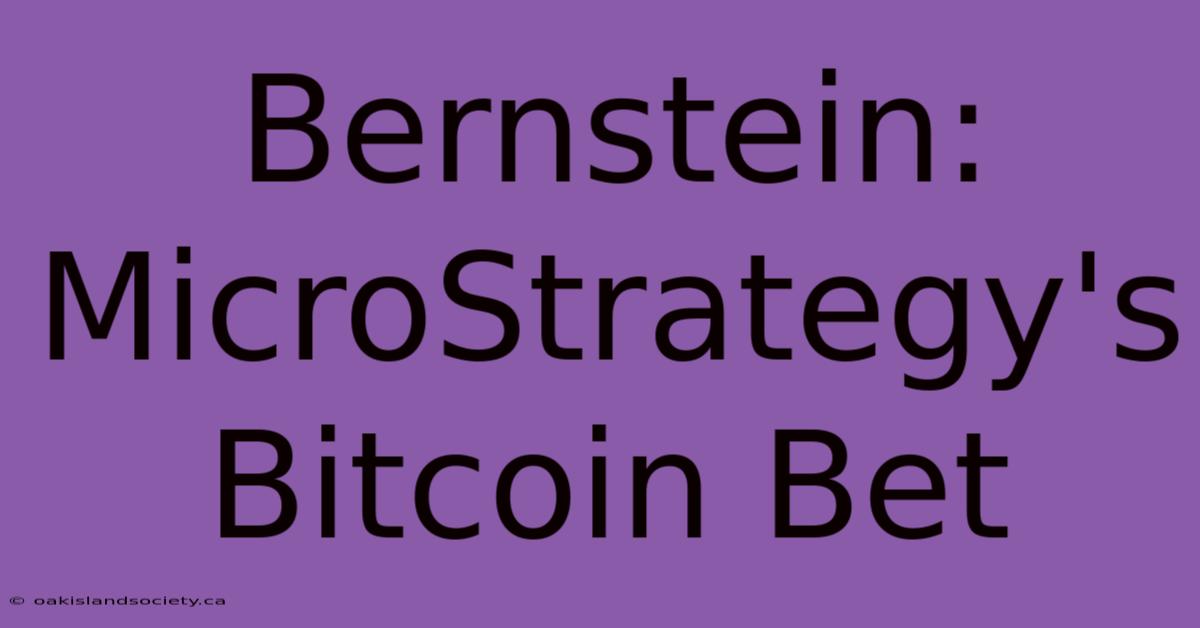 Bernstein: MicroStrategy's Bitcoin Bet