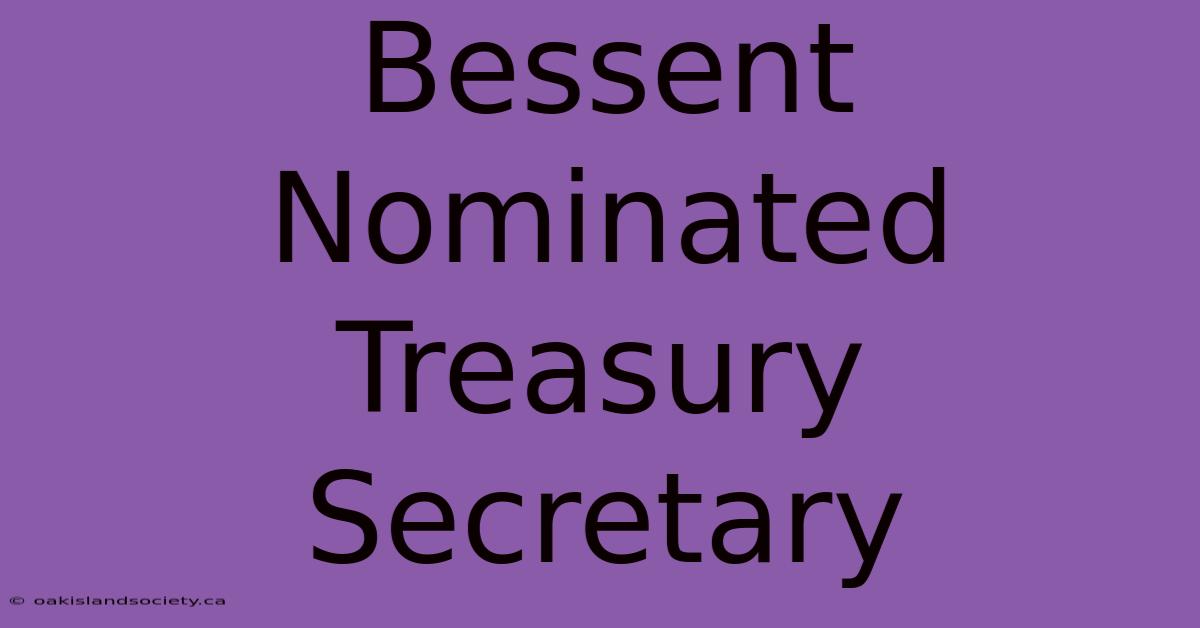 Bessent Nominated Treasury Secretary