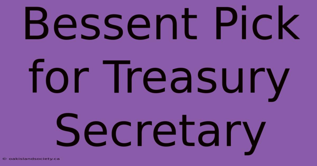 Bessent Pick For Treasury Secretary