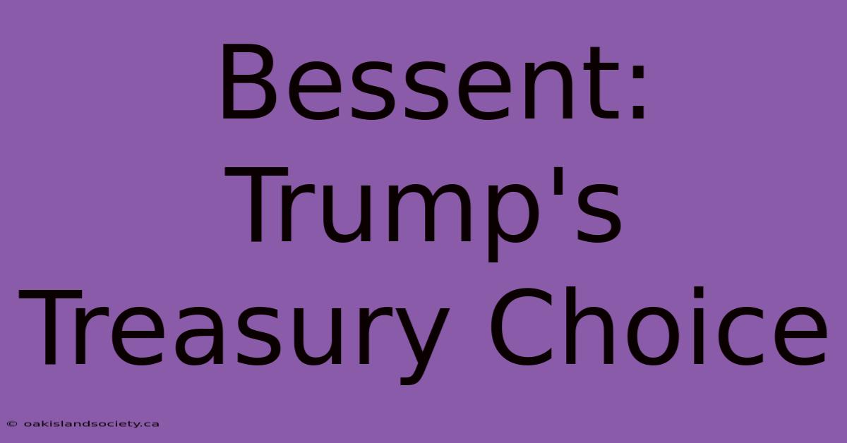 Bessent: Trump's Treasury Choice