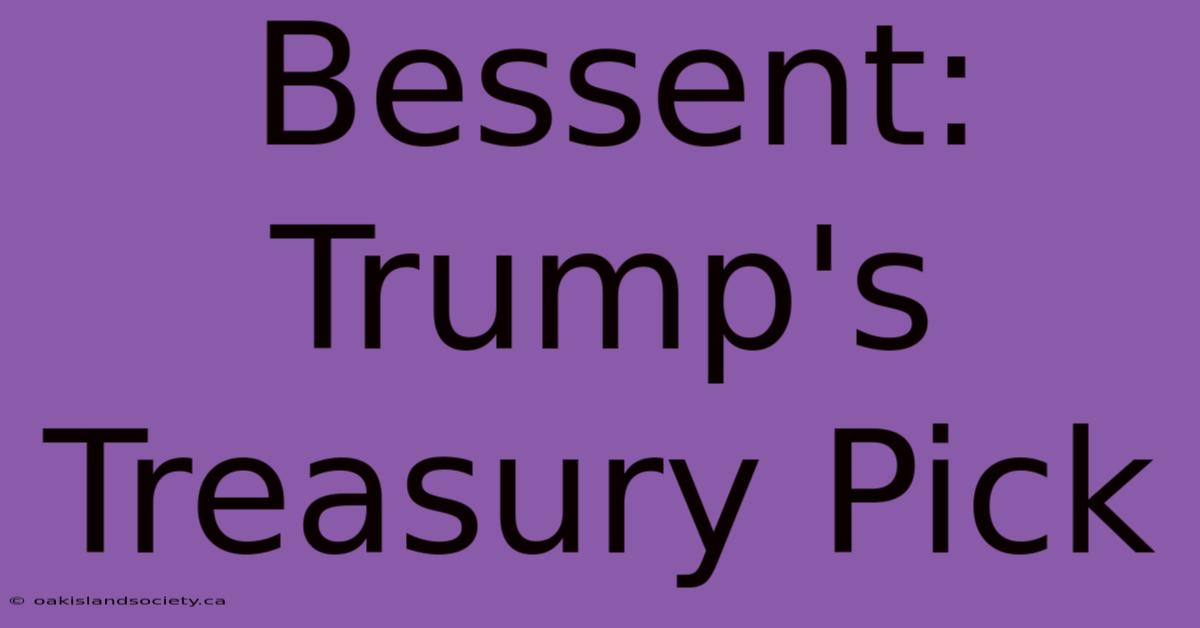 Bessent: Trump's Treasury Pick