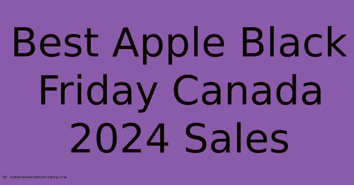 Best Apple Black Friday Canada 2024 Sales