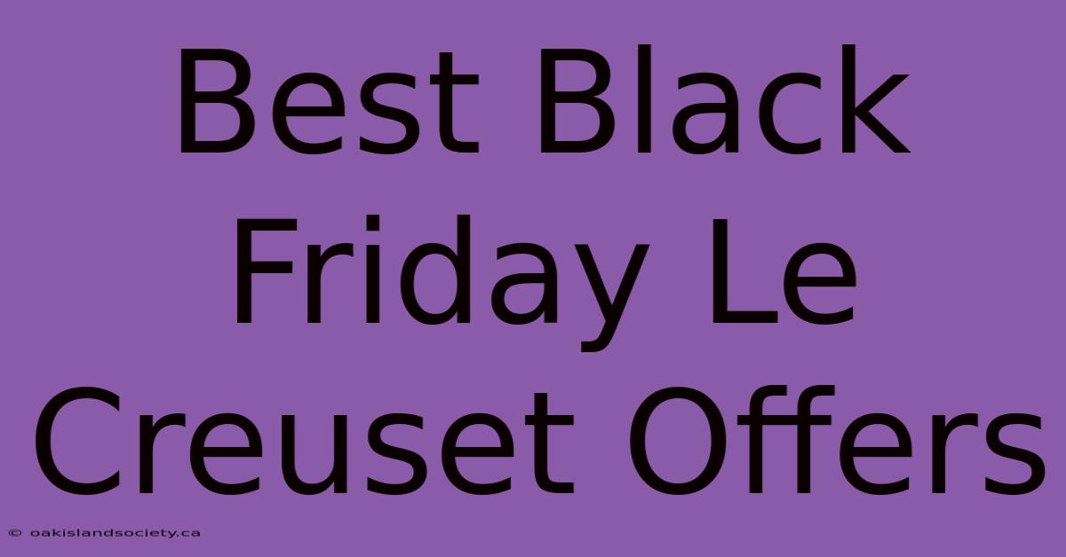 Best Black Friday Le Creuset Offers