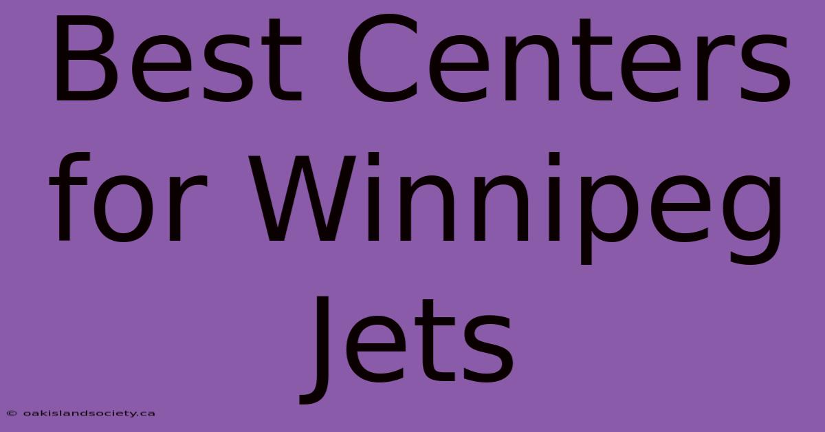 Best Centers For Winnipeg Jets