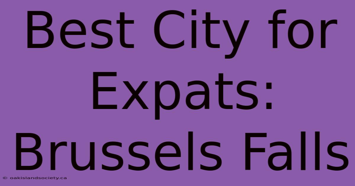 Best City For Expats: Brussels Falls