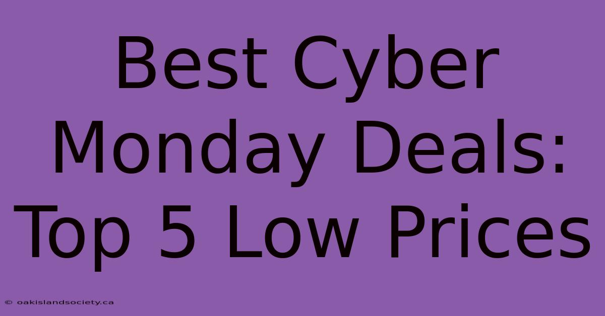 Best Cyber Monday Deals: Top 5 Low Prices