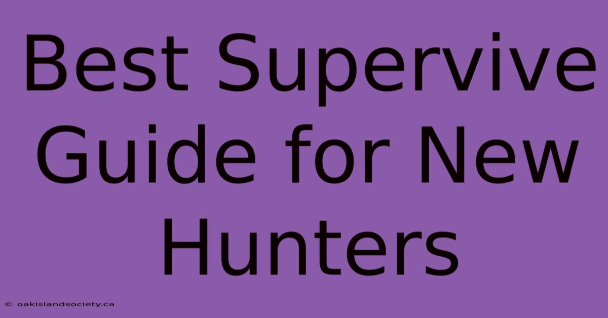 Best Supervive Guide For New Hunters