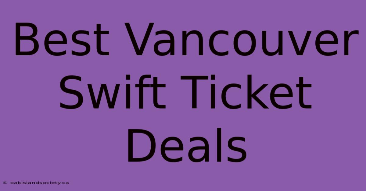 Best Vancouver Swift Ticket Deals